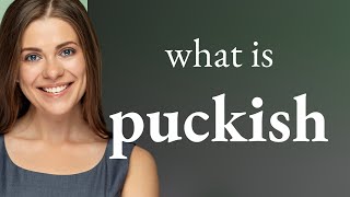 Puckish  PUCKISH definition [upl. by Kurt]