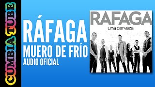 Ráfaga  Muero de Frío Audio Oficial [upl. by Ordnassela]