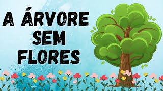 A Árvore sem flores  História dia da árvore para crianças [upl. by Dombrowski]