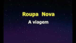 Roupa Nova  A Viagem Karaokê [upl. by Hadihsar]