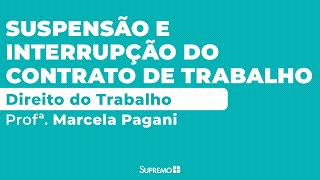 Suspensão e Interrupção do Contrato de Trabalho  Direito do Trabalho  Profª Marcella Pagani [upl. by Eicats929]