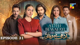 Adhi Bewafayi  Episode 31  2nd March 25  Alishba Khan Ahmed Taha Ghani amp Shahbaz Shigri  HUM TV [upl. by Tnemelc]