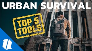 Top 5 Tools for Urban Survival [upl. by Fania]