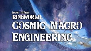 Cosmic Macro Engineering  The Ringworld [upl. by Eenoj]