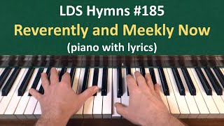 185 Reverently and Meekly Now LDS Hymns  piano with lyrics [upl. by Eiboj]