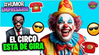 🌀EL CIRCO  El Empresario Loquillo  Humor [upl. by Ralyat848]