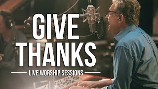 Don Moen  Give Thanks  Live Worship Sessions [upl. by Taryne]