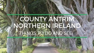 County Antrim Northern Ireland  Top things to do and see [upl. by Yurik]