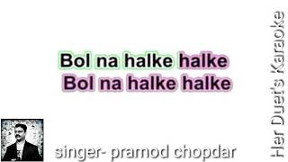 Bol Na Halke Halke  Jhoom Barabar Jhoom free amp clean karaoke with scrolling lyrics [upl. by Oesile]