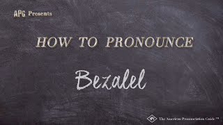 How to Pronounce Bezalel Real Life Examples [upl. by Ynatil640]