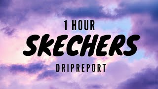 Skechers Lyrics  DripReport 1hour [upl. by Alleusnoc]