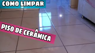 ðŸ‘‰COMO LIMPAR  DAR BRILHO EM PISO DE CERAMICA  DICA FÃCIL POR CASA LIMPA [upl. by Ailla]