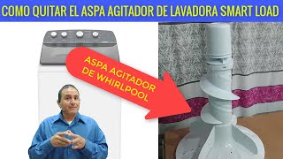 Como quitar aspa agitador de lavadora whirlpool smart load [upl. by Meares]