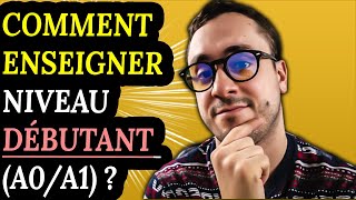 Comment enseigner le FLE au niveau débutant  A0A1 [upl. by Donaugh261]