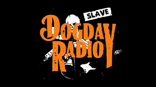 Dogday Radio  Slave [upl. by Ecyak559]