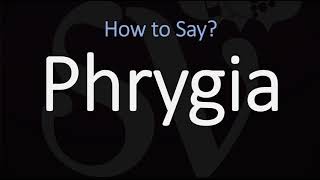 How to Pronounce Phrygia CORRECTLY [upl. by Orazio]