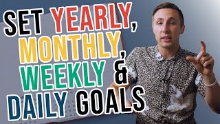 How To Set Goals Yearly Monthly Weekly And Daily [upl. by Odlonra446]