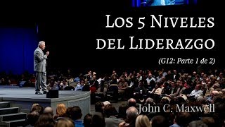 Los 5 Niveles del Liderazgo 1a parte  John C Maxwell [upl. by Yednarb]