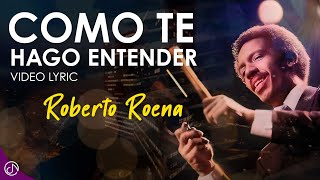 Como Te Hago ENTENDER 🧐  Roberto Roena Video Lyric [upl. by Alekahs]