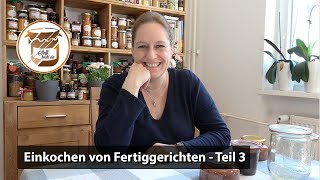 Einkochen von Fertiggerichten  Teil 3 [upl. by Nnairek]