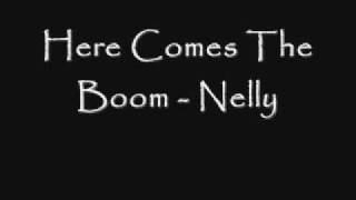 Here Comes The Boom  Nelly Lyrics [upl. by Jarietta451]