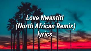 Love Nwantiti North African Remix lyrics [upl. by Mellisent171]