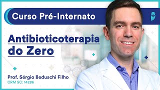 Antibioticoterapia do Zero  Aula de Infectologia  Curso PréInternato [upl. by Adnileb]