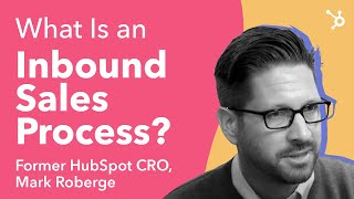 What is an Inbound Sales Process by Former HubSpot CRO Mark Roberge [upl. by Navonod]