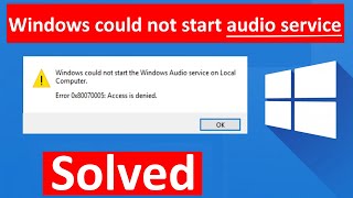 Audio Service cannot start Error 0x80070005 Access is denied in Windows 10  11 [upl. by Galatea744]