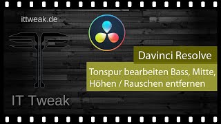 Davinci Resolve 16  Tonspur bearbeiten rauschen entfernen Bass Mitten und Höhen einstellen 4K [upl. by Leoline848]