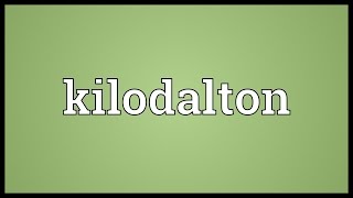 Kilodalton Meaning [upl. by Nohsram]