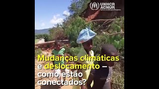 Mudanças climáticas e deslocamento como estão conectados [upl. by Enaelem]