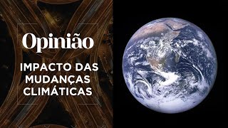 Opinião  Impacto das Mudanças Climáticas  12082021 [upl. by Egiaf]