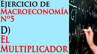 D El Multiplicador  Ejercicio de Macroeconomía 5 [upl. by Creight]