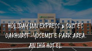 Holiday Inn Express amp Suites OakhurstYosemite Park Area an IHG Hotel Review  Oakhurst  United St [upl. by Odlonra315]