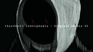 Reupload DustDust  Sedetaphobia v2 [upl. by Ssew242]