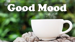 Good Mood Jazz Music  Relax Upbeat Morning Jazz Cafe Instrumental Background to Study [upl. by Hanafee]