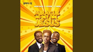 Miracle No Dey Tire Jesus [upl. by Itirp]