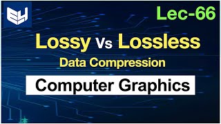 Lossy and Lossless Compression  Differences  CG  Computer Graphics  Lec66  Bhanu Priya [upl. by Lein]