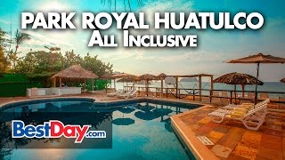 Hotel Park Royal Huatulco All Inclusive [upl. by Abrams]