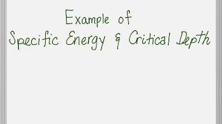 Examples on Specific Energy and Critical Depth [upl. by Nodyarb181]