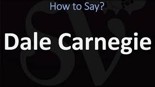 How to Pronounce Dale Carnegie CORRECTLY [upl. by Labotsirhc]