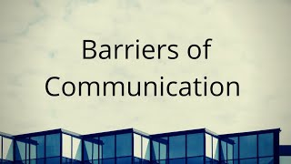 Barriers of Communication [upl. by Eilis]