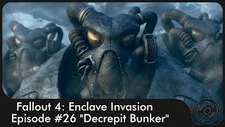 Fallout 4 Enclave Invasion 26 quotDecrepit Bunkerquot [upl. by Ahsyak]