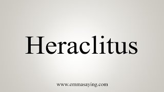 How To Say Heraclitus [upl. by Quickel]