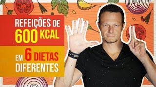 🥘6 PRATOS De 600Kcal Em 6 DIETAS Diferentes [upl. by Ikcim841]