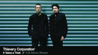 Thievery Corporation  It Takes a Thief Full Album Stream [upl. by Lurie325]