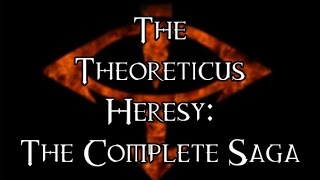 The Theoreticus Heresy  The Complete Saga [upl. by Rimidalb]