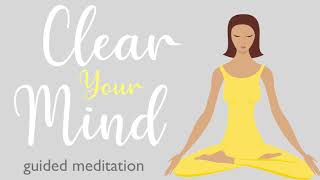 A Ten Minute Guided Meditation to Clear Your Mind [upl. by Brass]