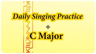 DAILY SINGING PRACTICE  The C Major Scale [upl. by Engel]